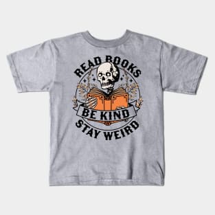 Read Books Be Kind Stay Weird Skeleton Reading Book Bookish Kids T-Shirt